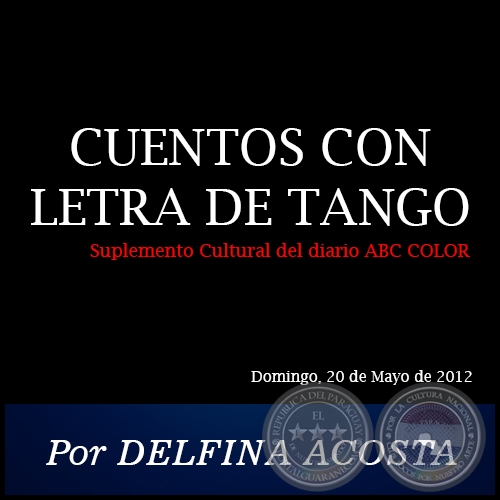 CUENTOS CON LETRA DE TANGO - Por DELFINA ACOSTA - Domingo, 20 de Mayo de 2012